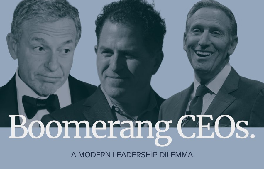 Bob Iger Michael Dell Howard Schultz are shown as Boomerang CEOs